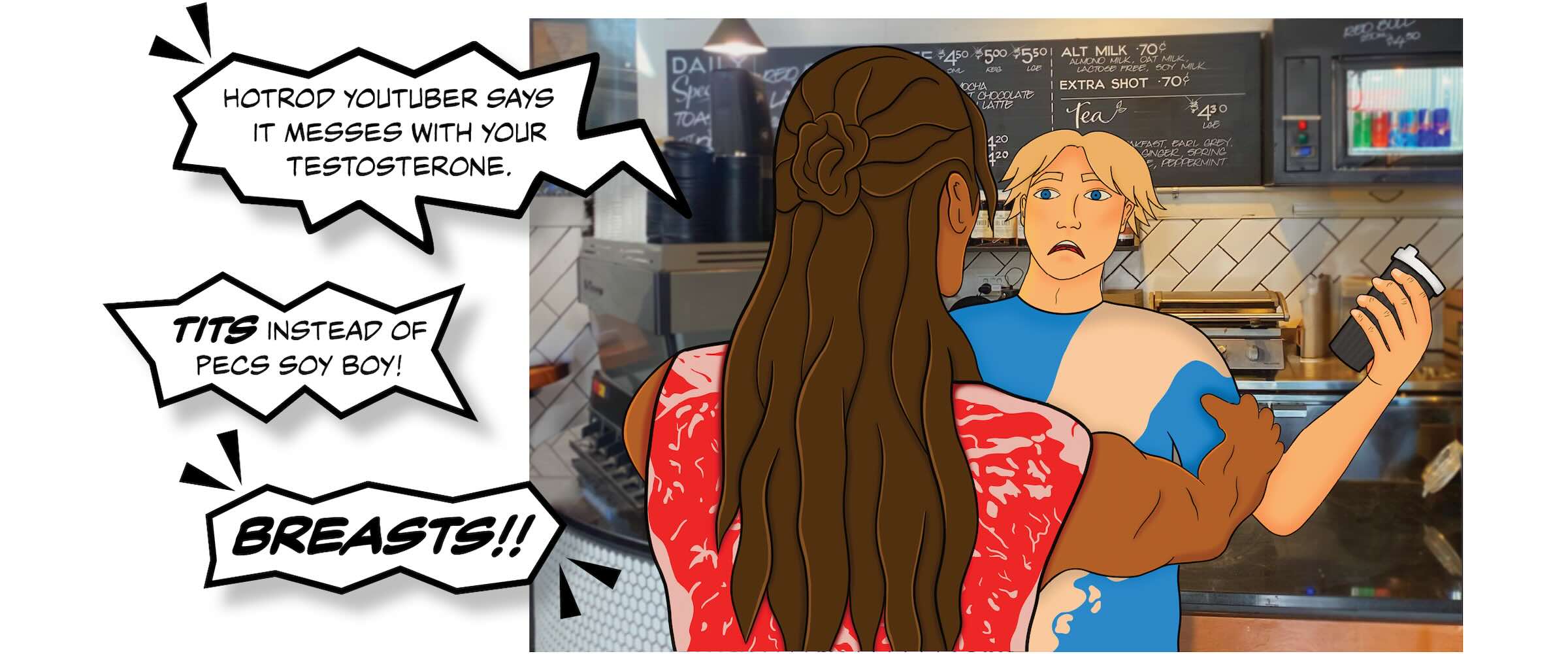 Image shows T-Bone and Soy Boy in a coffee shop. Soy Boy has a distressed look on his face. T-Bone says "Hotrod YouTuber says it messes with your testosterone. Tits instead of pecs Soy Boy. Breasts!!"