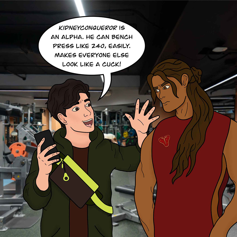 Image shows Avo and T-Bone at the gym. Avo says, "Kidneyconqueror is an alpha. He can bench press like 2540, easily. Makes everyone else look like a cuck!"