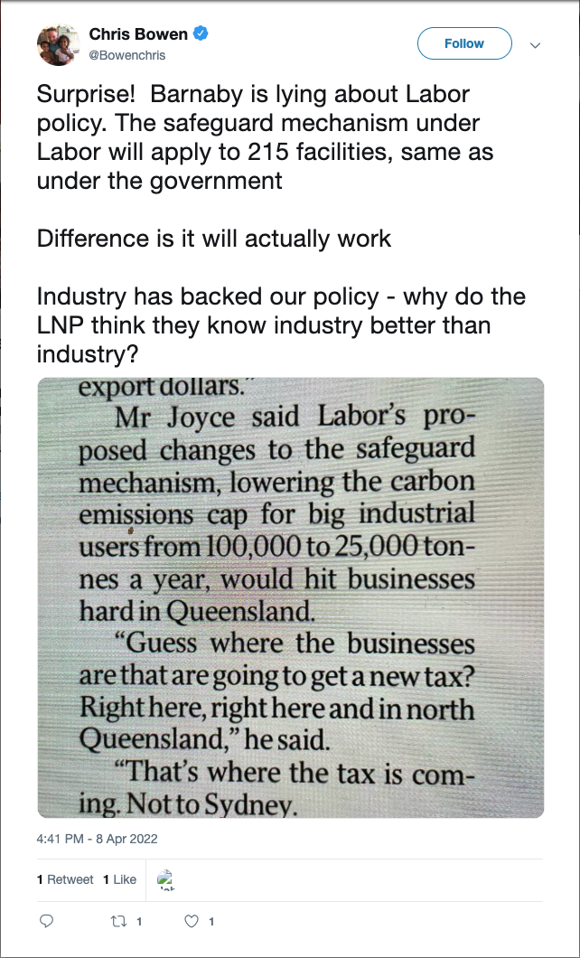 Twitter post by Chris Bowen "Surprise! Barnaby is lying about Labor policy. The safeguard mechanism under Labor will apply to 215 facilities, same as under the government. Difference is it will actually work. Industry has backed our policy - why do the LNP think they know industry better than industry?