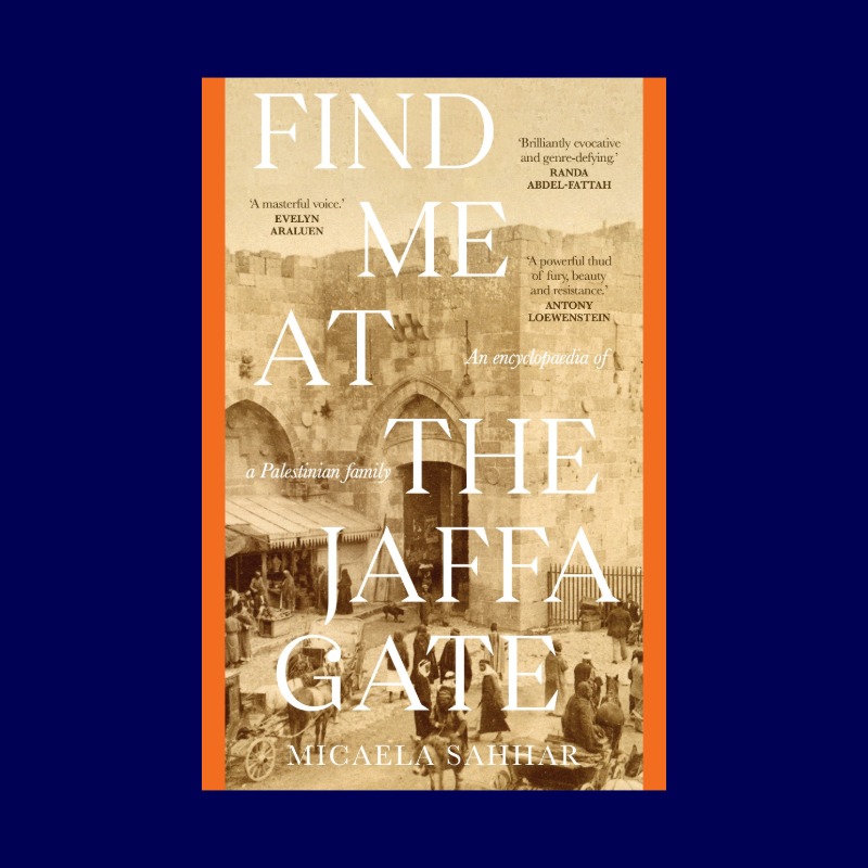 Find Me at the Jaffa Gate: An encyclopaedia of a Palestinian family book cover