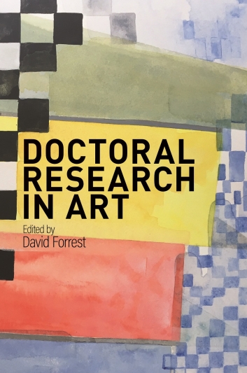 Doctoral Research in Art (2017, Australian Scholarly Publishing)