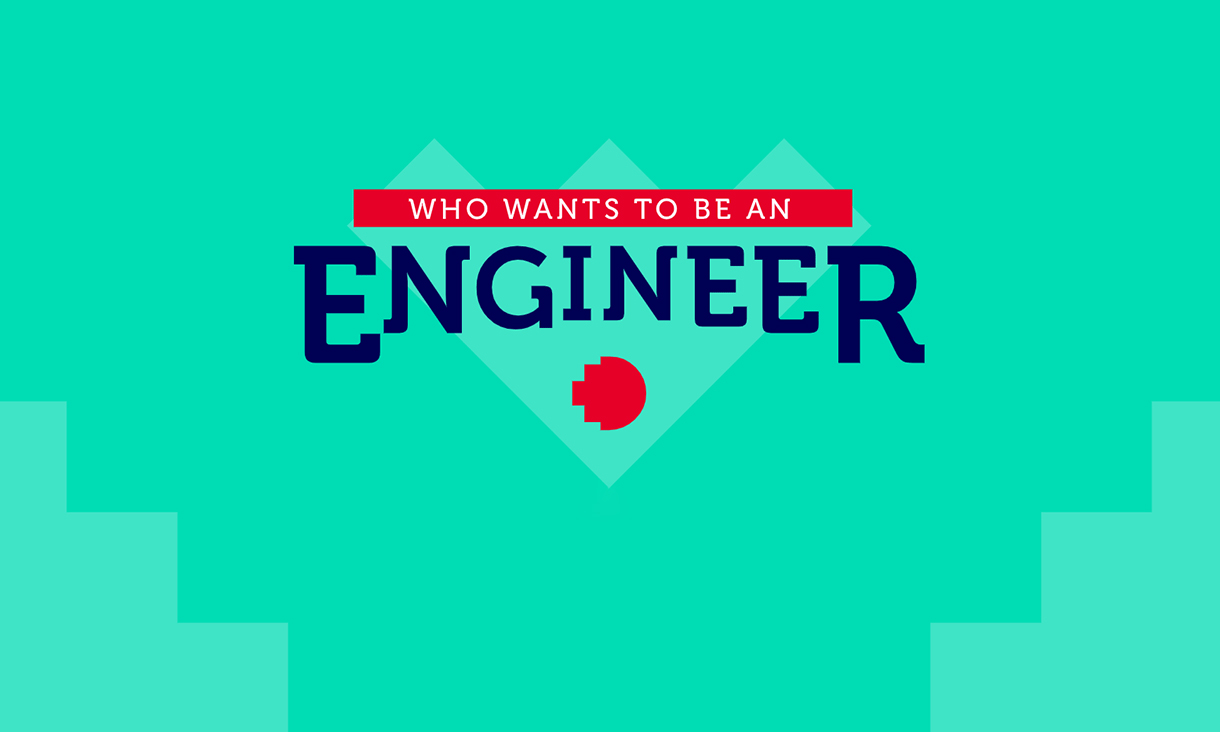 Who wants to be an engineer?