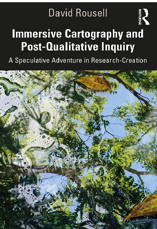 Immersive Cartography and Post-Qualitative Inquiry: A Speculative Adventure in Research-Creation cover