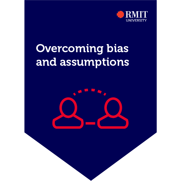 Overcoming Bias and Assumptions
